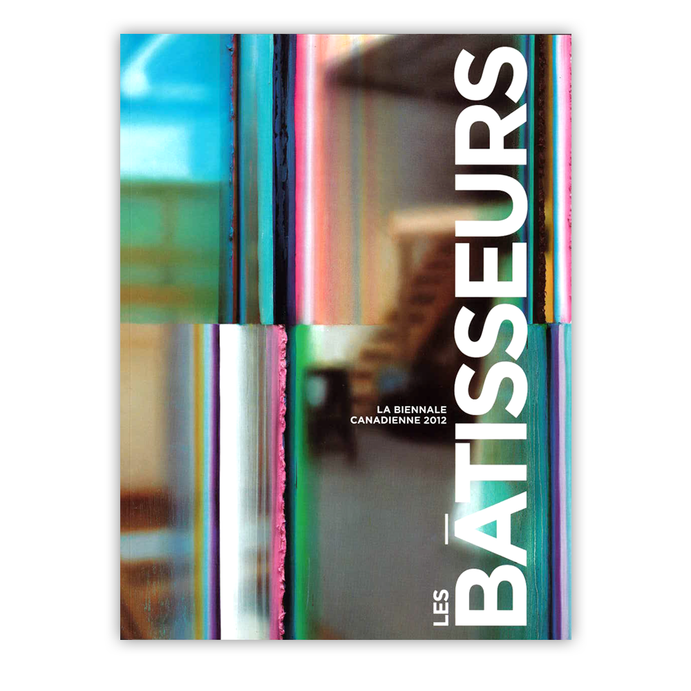 Les bâtisseurs. La biennale canadienne 2012 (Français)
