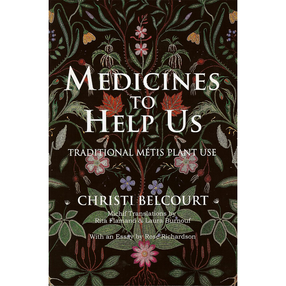 Medicines to Help Us : Traditional Métis Plant Use (Anglais)
