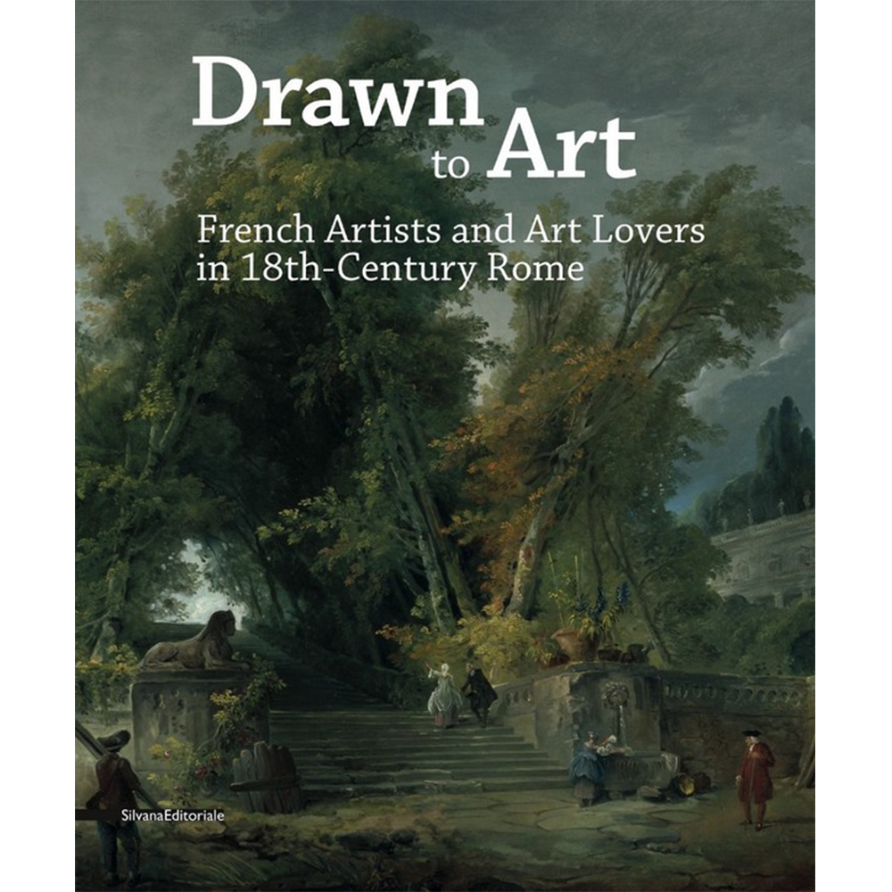Drawn to Art: French Artists and Art Lovers in 18th-Century Rome (Anglais)