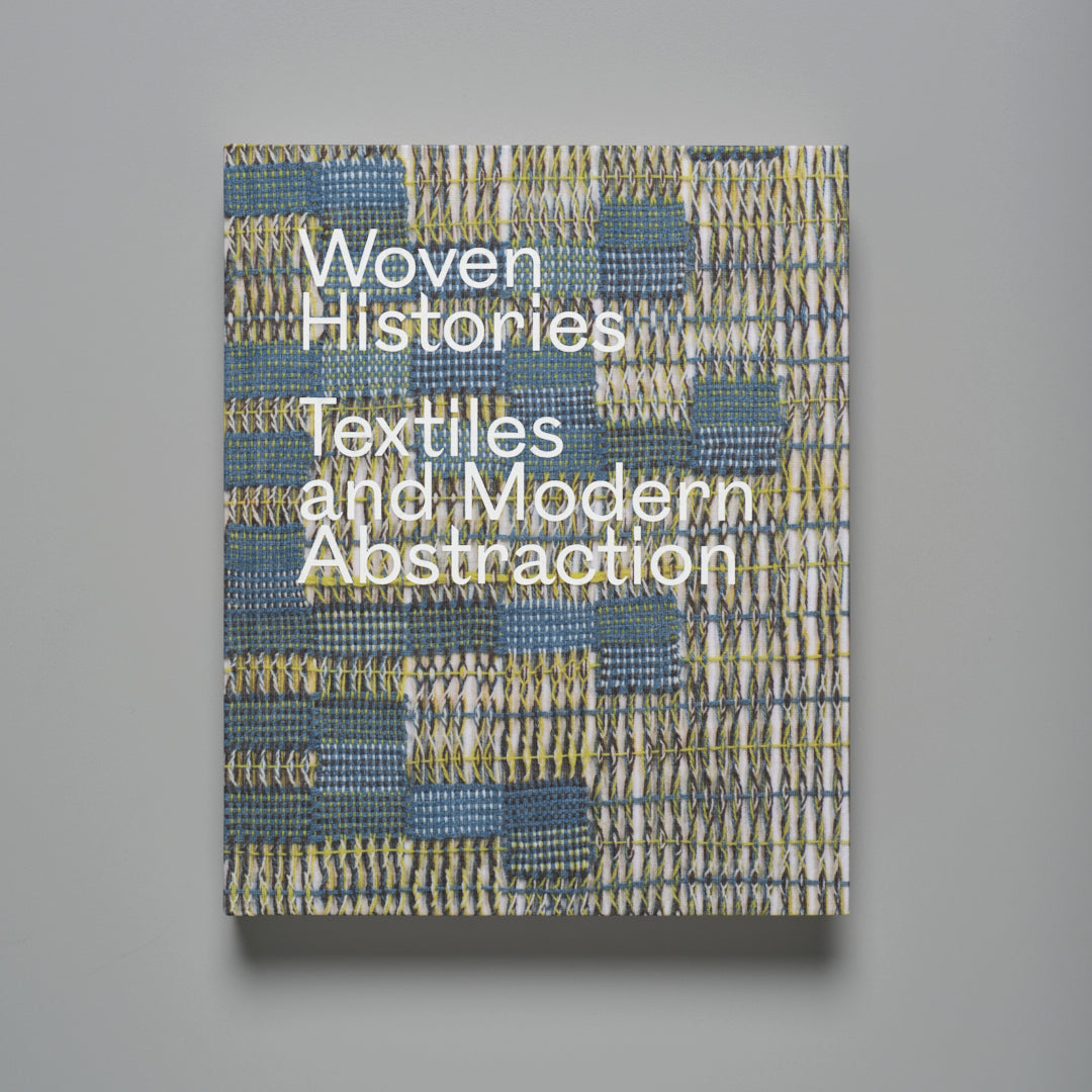 Woven Histories, Textiles and Modern Abstraction Catalogue (English) | Woven Histories (Anglais)