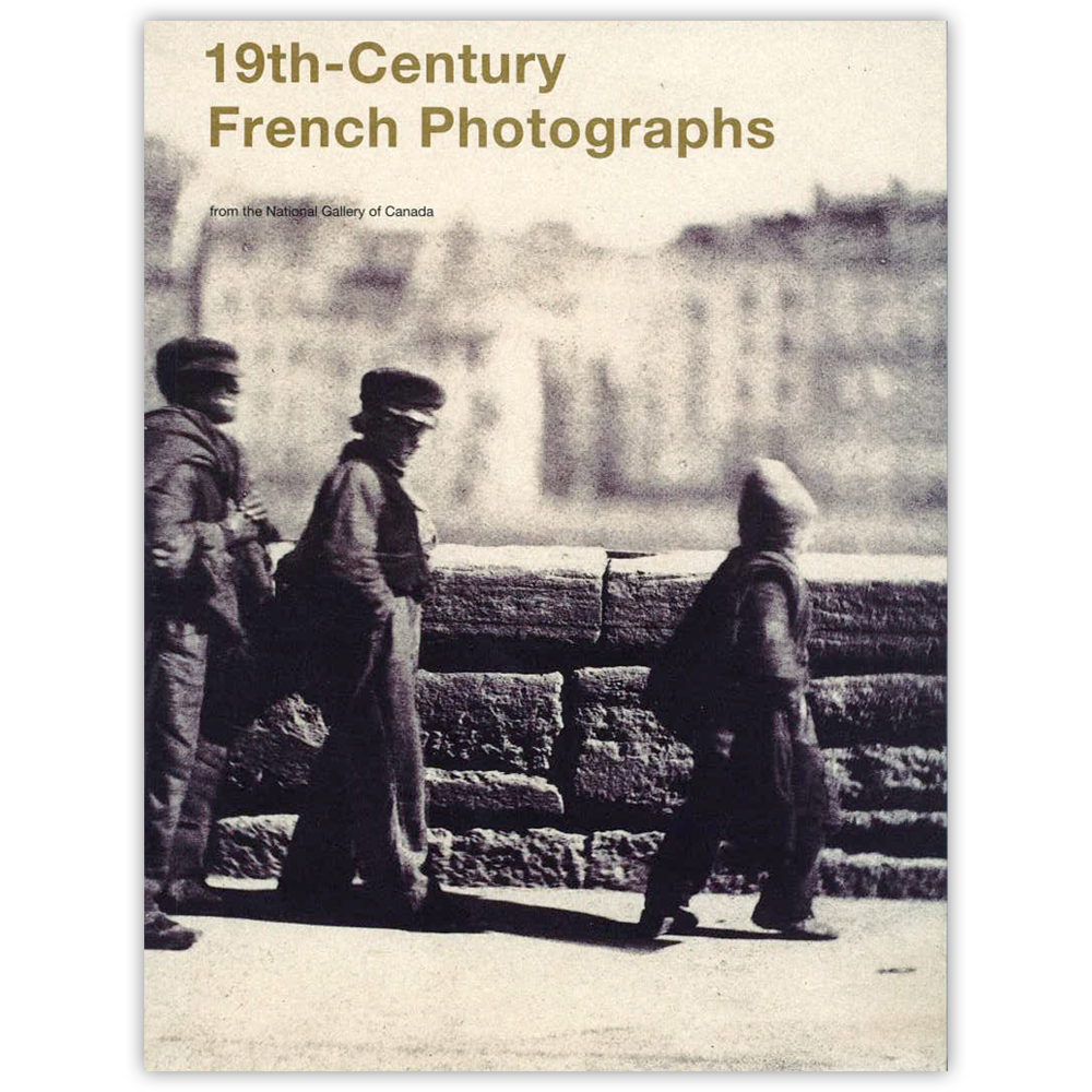 19th-Century French photographs from the National Gallery of Canada (Anglais)