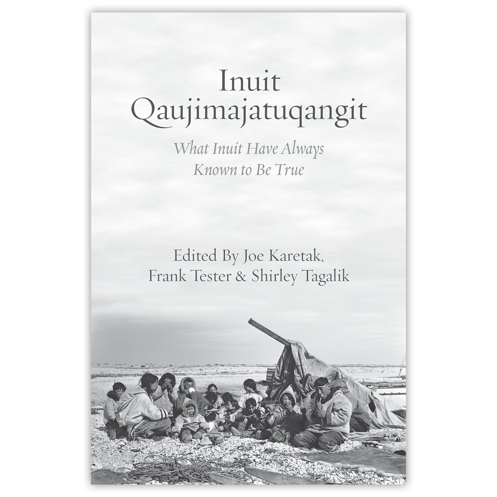 Inuit Qaujimajatuqangit: What Inuit Have Always Known to Be True (English)