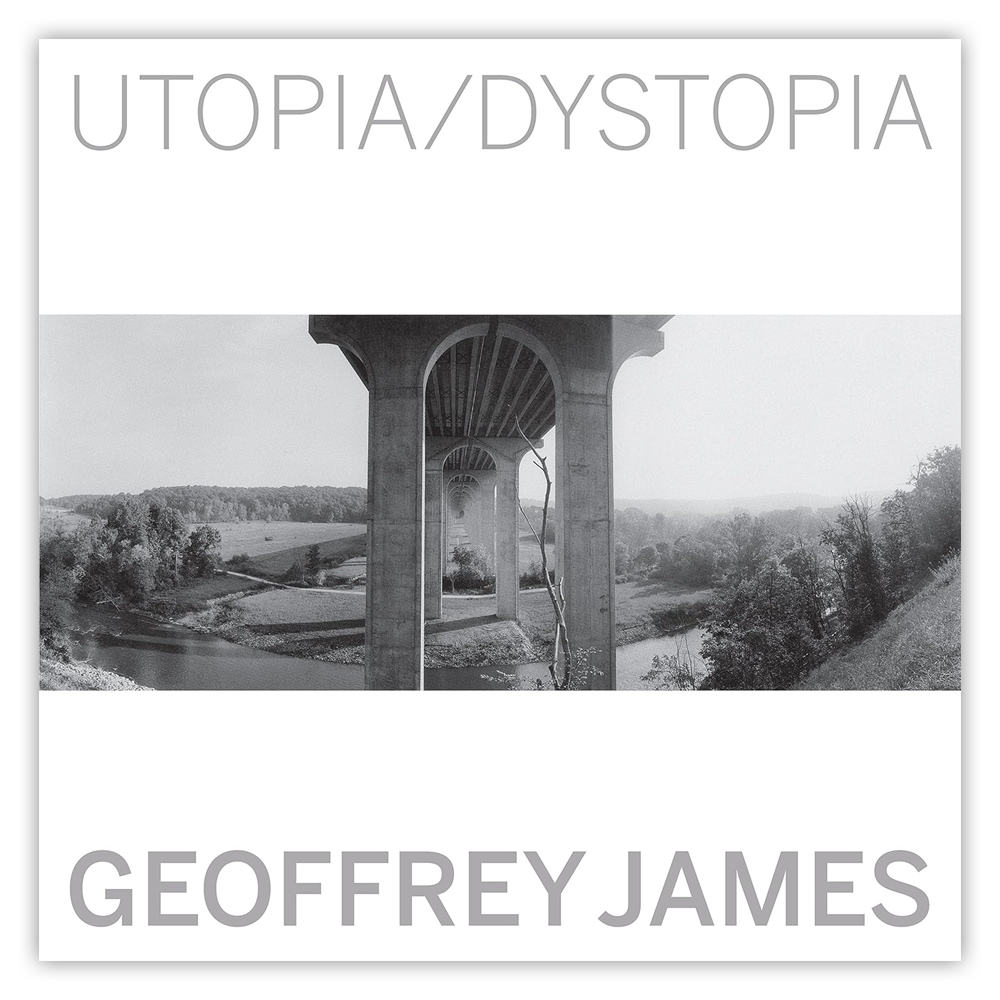 Utopia/Dystopia: The Photographs of Geoffrey James (Anglais)