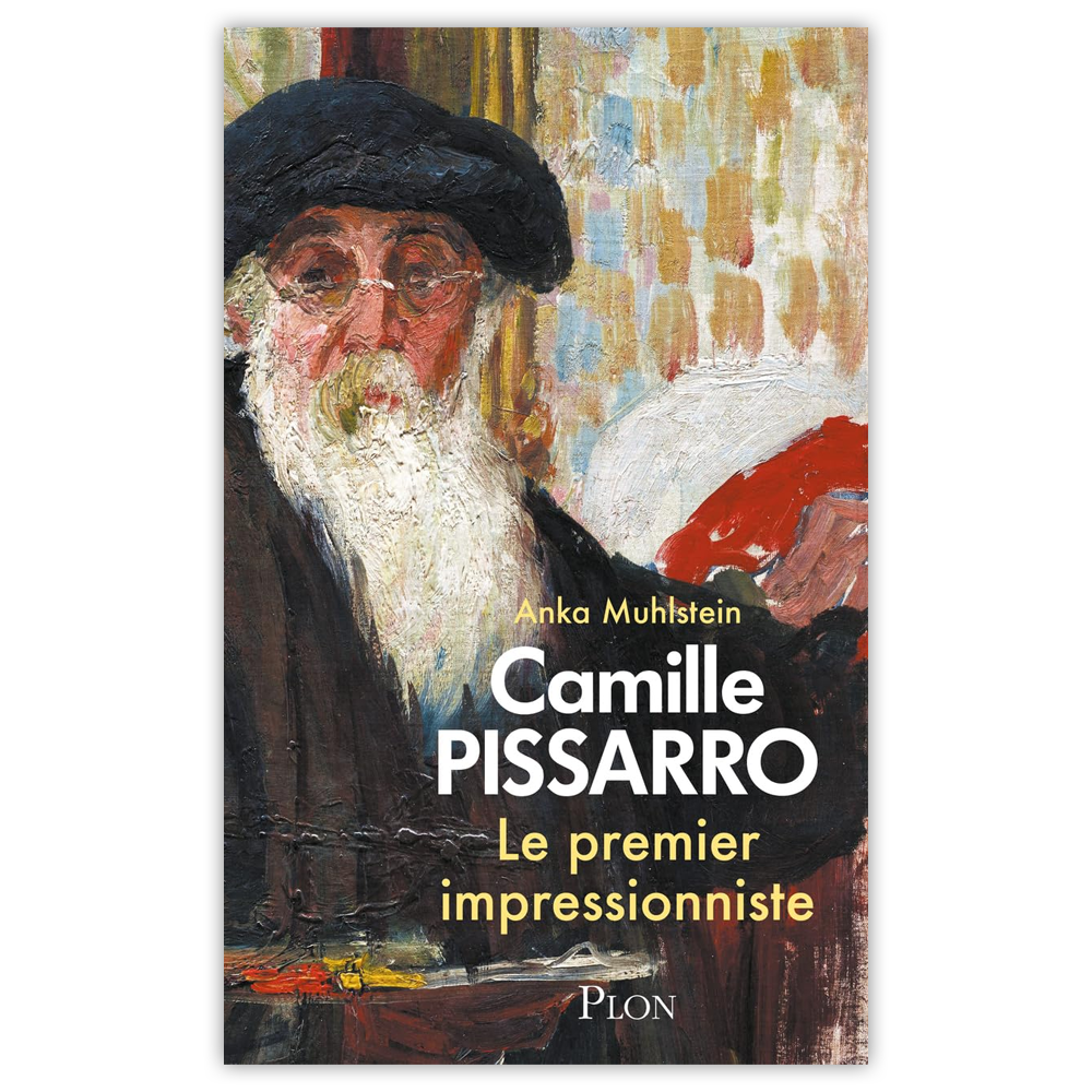 Camille Pissarro: Le premier impressioniste (French)