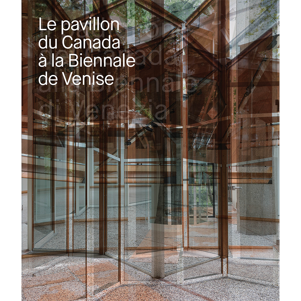 Le pavillon du Canada à la Biennale de Venise (French)