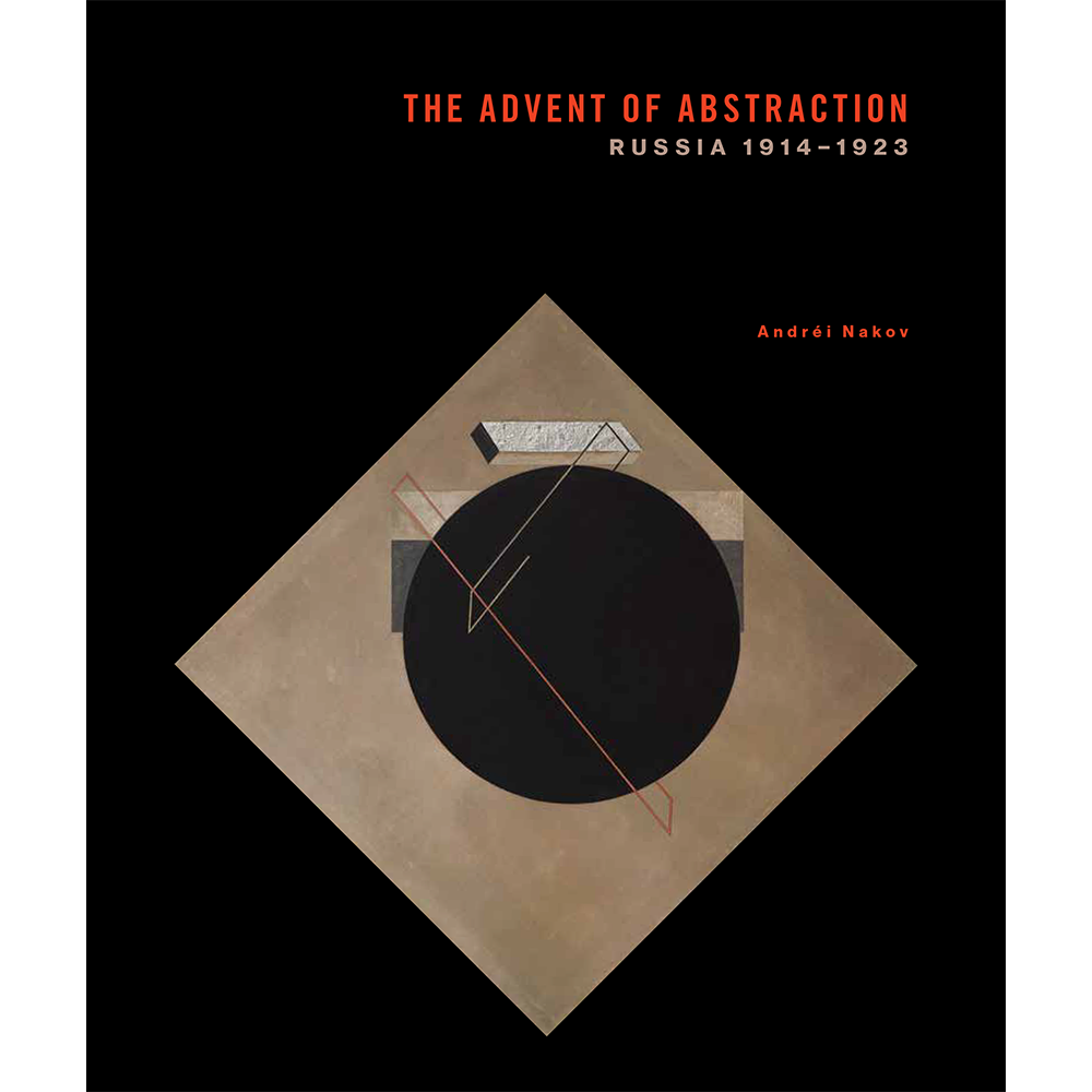 The Advent of Abstraction: Russia 1914–1923 (English)