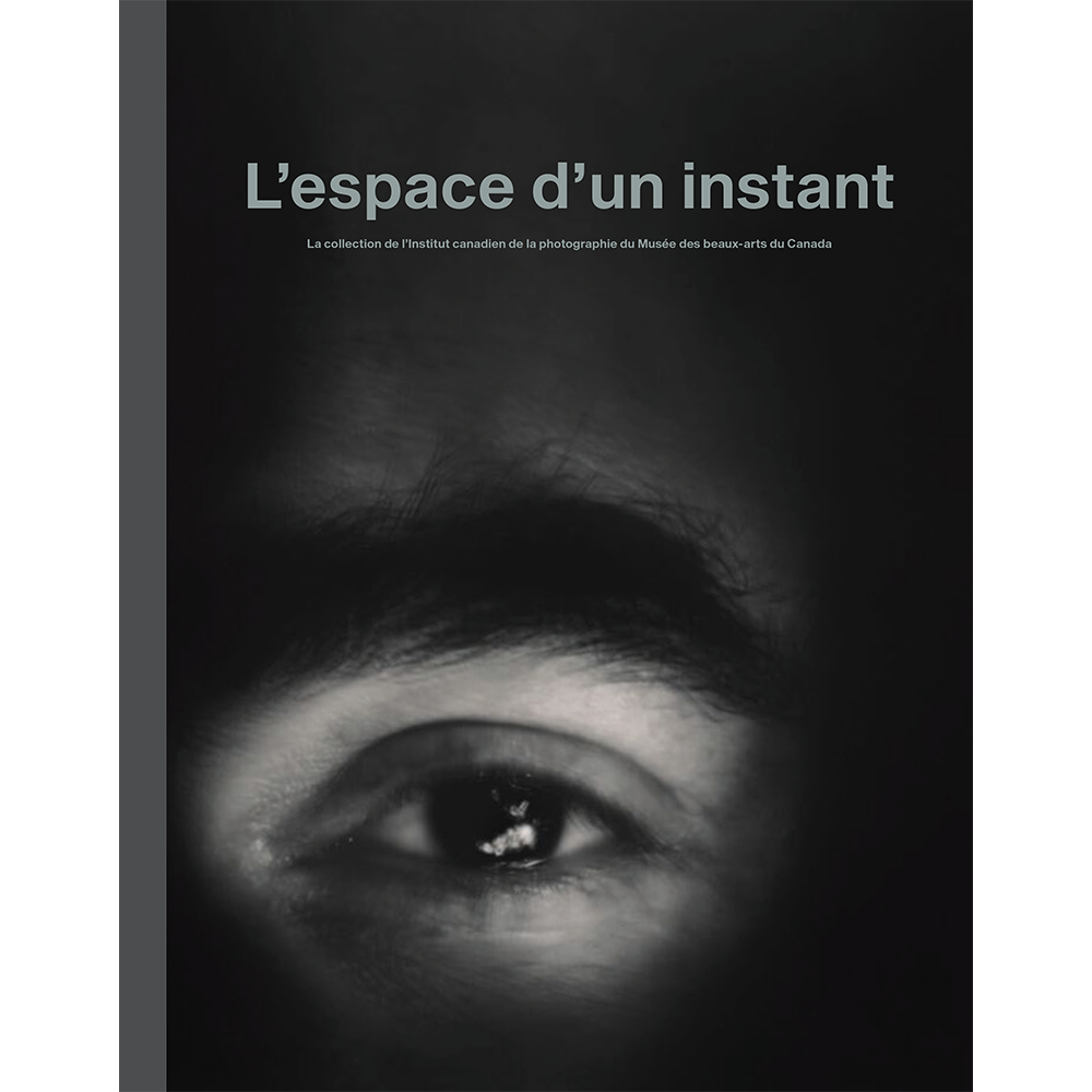 L’espace d’un instant. La collection de l’Institut canadien de la photographie du Musée des beaux-arts du Canada (French)